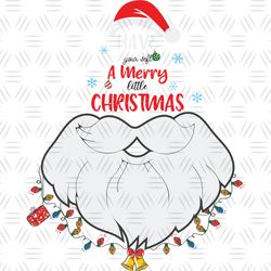 Have Your Self A Merry Little Christmas Svg, Christmas Svg, Santa Svg, Merry Christmas, Santa Png, Little Christmas, Hap