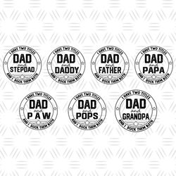 7 Files I Have Two Titles Dad And Father And I Rock Them Both Bundle Png, Fathers Day Png, Dad And Stepdad, Dad And Dadd