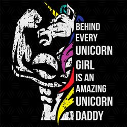 Behind Every Unicorn Girl Is An Amazing Unicorn Dad SVG, Father's Day SVG