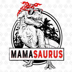 Mamasaurus SVG, Don't Mess With Mamasaurus You'll Get Jurasskicked