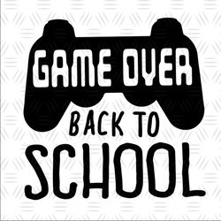 Game over back to school,gamer svg, gamer shirt, love game, back to school, school svg back to school shirt,llama svg, l