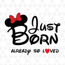 Just Born Already So Loved Minnie Mouse SVG