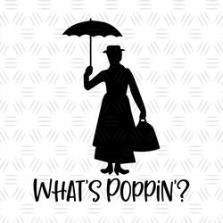 Mary Poppins What's Popping SVG