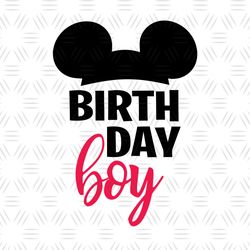 Birthday Boy Mickey Mouse Ears SVG, Birthday Boy Mickey