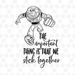 The Important Thing Is That We Stick Together Buzz Lightyear SVG