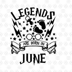 Legends Are Born In June Magic Boy Harry Birthday SVG Digital Files