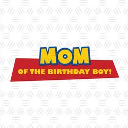 Mom Of The Birthday Boy Disney Toy Story Cartoon Logo SVG