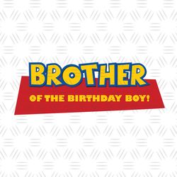 Brother Of The Birthday Boy Disney Toy Story Cartoon Logo SVG