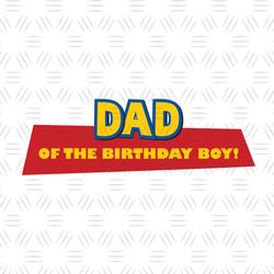 Dad Of The Birthday Boy Disney Toy Story Cartoon Logo SVG