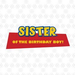 Sister Of The Birthday Boy Disney Toy Story Cartoon Logo SVG