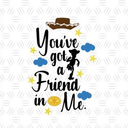 You Got A Friend In Me Feat Sheriff Woody Toy Story Cartoon SVG