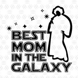 Best Mom In The Galaxy Star Wars Nursery Silhouette SVG