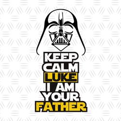 Keep Calm Luke I Am Your Father SVG