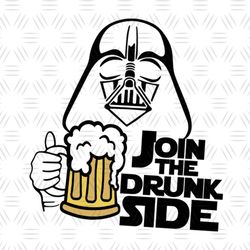 Join The Drunk Side Feat Darth Vader Star Wars Beer SVG