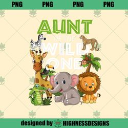 Aunt of the Wild One Zoo Birthday Safari Jungle Animal Highness Design PNG Download