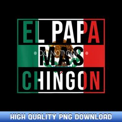 el papa mas chingon - funny best mexican dad gift