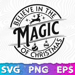 Believe In The Magic Of Christmas SVG, Christmas PNG, Svg Believe, Merry Christmas PNG !