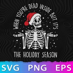 When your'e dead inside but it's the holiday season SVG, Skeleton Christmas PNG ,DigitalCrct ,DAStore