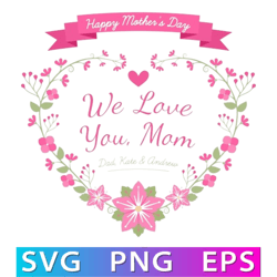 Love You Mom, Mom Love, First Mother's Day, Mothers Day, SVG PNG SVG PNG EPS