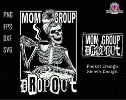 Mom Group Dropout Svg, Mother's Day Svg, Mom Life Svg, Funny Mom Svg, Funny Club Svg, Gift for Mom Svg, Motivational Svg