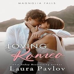 Loving Romeo: A Small Town, Enemies to Lovers, Sports Romance (Magnolia Falls Series, Book 1) by Laura Pavlov