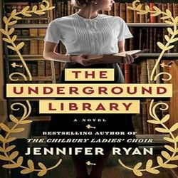 The Underground Library: A Novel by Jennifer Ryan