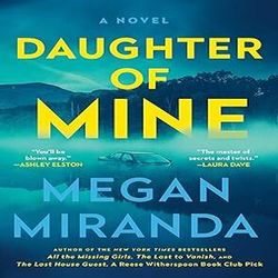 Daughter of Mine: A Novel by Megan Miranda