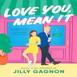 Love You, Mean It: A Novel by Jilly Gagnon