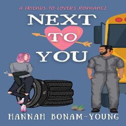 Next To You: A Friends To Lovers Romance (The Next Series 2) by Hannah Bonam-Young
