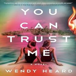 You Can Trust Me: A Novel by Wendy Heard