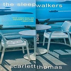 The Sleepwalkers: A Novel by Scarlett Thomas