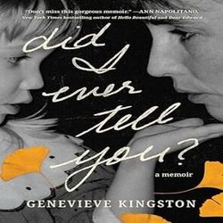 Did I Ever Tell You: A Memoir by Genevieve Kingston
