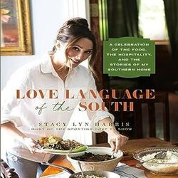 Love Language of the South: A Celebration of the Food, the Hospitality, and the Stories of My Southern Home by Stacy