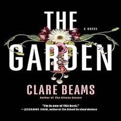 The Garden: A Novel by Clare Beams