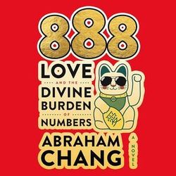 888 Love and the Divine Burden of Numbers by Abraham Chang