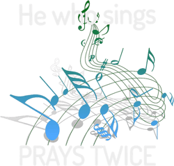He who Sings Tshirt Prays Twice St Augustine