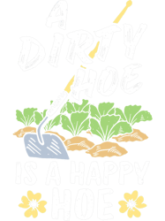 Dirty Hoe A Happy Hoe Gardening Flower Planting Gardener