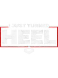 I Just Turned Heel Pro Wrestling Distressed u8