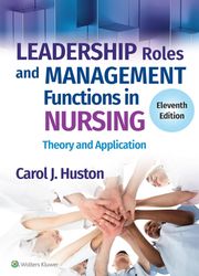 Test Bank For Leadership Roles and Management Functions in Nursing Theory and Application 11th edition Carol J. Huston