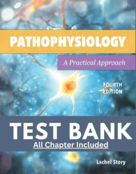 Test Bank For Pathophysiology A Practical Approach 4th Edition Lachel Story