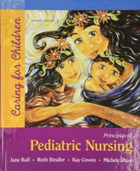 Test Bank For Principles of Pediatric Nursing Caring for Children 7th Edition Jane W Ball, Ruth C Bindler, Kay Cowen, Mi