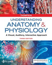 Test Bank For Understanding Anatomy & Physiology A Visual, Auditory, Interactive Approach 3rd Edition Gale Sloan Thompso
