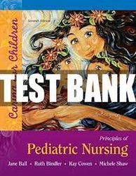 Test Bank Principles of Pediatric Nursing Caring for Children 7th Edition
