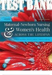 Test Bank - Olds' Maternal-Newborn Nursing & Women's Health Across the Lifespan, 11th Edition