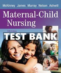 Test Bank for Maternal-Child Nursing 5 th Edition