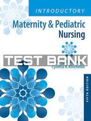 test Bank For Introductory Maternity & Pediatric Nursing 5th edition