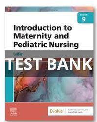 Test Bank For Introduction to Maternity and Pediatric Nursing 9th Edition