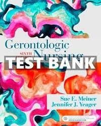Test Bank For Gerontologic Nursing 6th Edition