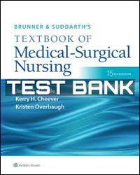 Test Bank for Brunner & Suddarth's Textbook of Medical-Surgical Nursing, 15th Edition