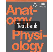 Test Bank For Anatomy and Physiology 1st Edition